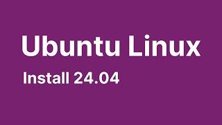 Ubuntu 24.04 : How to Install Ubuntu Desktop