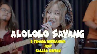 ALOLOLO SAYANG - 3 PEMUDA BERBAHAYA FEAT SALLSA BINTAN - Yang alololo sayang