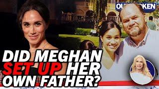 "She orchestrated whole thing" Meghan Markle accused of setting up her father so he never met Harry