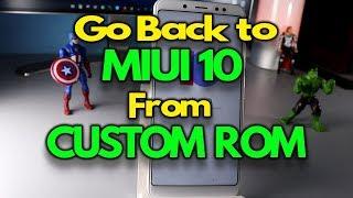 Go back to MIUI 10 ROM From Custom ROM - Redmi Note 5 Pro or Any Phone