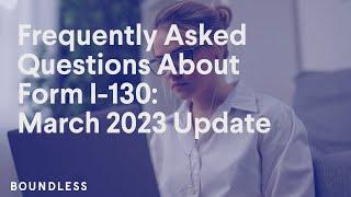Frequently Asked Questions About Form I-130 | March 2023 Update