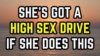 She's Got a High Sex Drive If She Does This