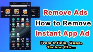 How to remove instant app from infinix, techno, oppo device| remove all ads from android phone 2021