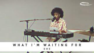 DOE - What I'm Waiting For: Lyric + Performance Video