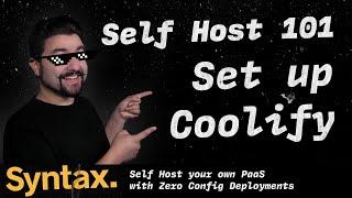 Self Host 101 - Set up Coolify | Self Hosted PaaS with Zero Config Deployments