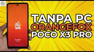 Cara Install ORANGEFOX Permanent Tanpa PC di POCO X3 Pro