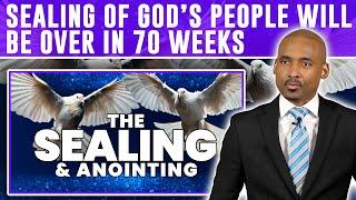 Sealing Of God’s People Will Be Over In 70 Weeks. Get Some Anointing Before The Mark Of Satan Crisis