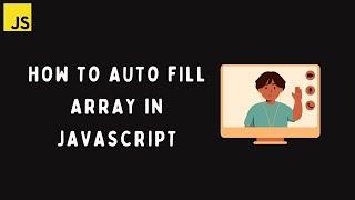 Auto Fill Array in JavaScript | Array.Fill() Method()