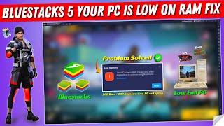 How to Fix Bluestacks 5 Your PC is Low on Ram Error | Bluestacks 5 Free Fire 2GB/4GB Low Ram Problem
