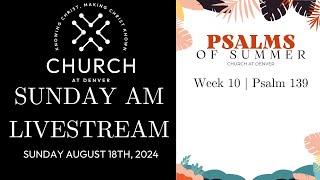 Church at Denver Livestream | August 18th, 2024