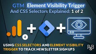 Google Tag Manager Element Visibility Trigger and CSS Selectors: 1 of 2