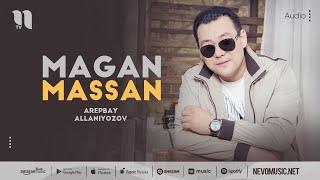 Arepbay Allaniyozov - Magan massan (music version)