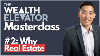 The Wealth Elevator Masterclass: Part 2 - Why Cashflowing Real Estate