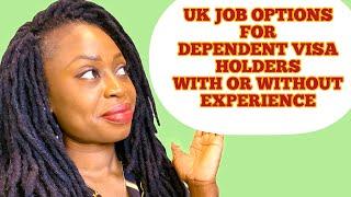 JOB OPPORTUNITIES FOR DEPENDENT VISA HOLDERS IN THE UK WITH OR WITHOUT EXPERIENCE