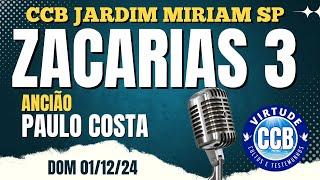 ️CCB DOM 01/12/24 ZACARIAS 3 ANCIÃO PAULO COSTA JARDIM MIRIAM #ccb #congregaçãocristãnobrasil