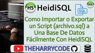 Curso HeidiSQL | Como Importar o Exportar un Script (archivo.sql) a Una Base De Datos Fácilmente