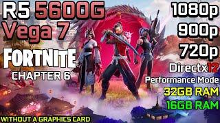 Fortnite Chapter 6 - Ryzen 5 5600G Vega 7 & 16GB & 32GB RAM