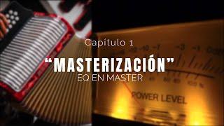 MASTERIZANDO VALLENATO - EQ EN MASTER (CAP 1)