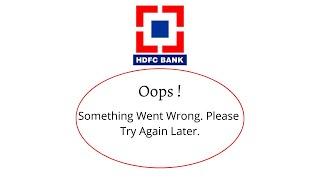 Fix HDFC Bank Oops Something Went Wrong Error. Please Try Again Later Problem Error Solved