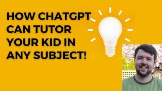 How ChatGPT can tutor your kid in any subject!