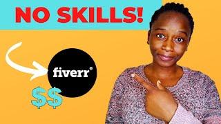 Make Money on Fiverr WITHOUT Skills | 5 Fiverr Gigs that require NO SKILLS & Zero Knowledge