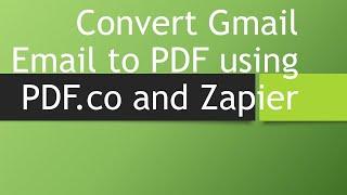 How to Convert Gmail Email to PDF using Zapier and PDF.co