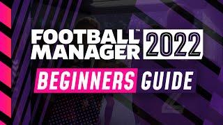 FM22 BEGINNERS GUIDE | Football Manager 2022