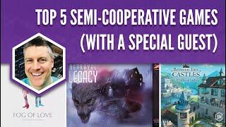 Top 5 Favorite Semi-Cooperative Games (with a special guest)