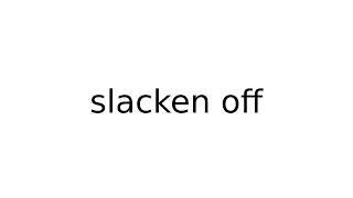 slacken off #phrasalverbs #phrasalverb #english #meaning #meanings #definition #definitions