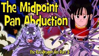 The Midpoint Pan Abduction - Dragon Ball Dissection: The Evil Dragon Arc Part 3