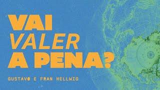 Vai valer a pena?  - Missionários Gustavo e Fran - Culto de Reenvio - 22/09/2024