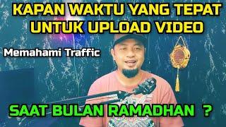 WAKTU UPLOAD VIDEO YANG TEPAT SAAT BULAN RAMADHAN. ILMU TRAFFIC YOUTUBE.