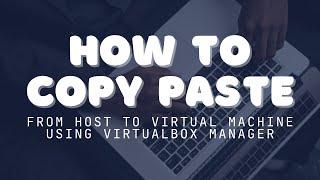 How To Enable Copy/Paste: Oracle VirtualBox