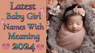 Latest Baby Girl Names with Meaning 2024 || New Baby Girl Names || Girl Names || Baby Names 2024