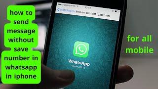 how to send message without save number in whatsapp in iphone ?