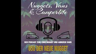 Nuggetpodcast Folge 050 - Unsere Gedanken zum neuen Ford Nugget 2024