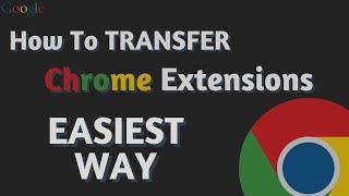 How To Transfer CHROME EXTENSIONS (EASIEST WAY)