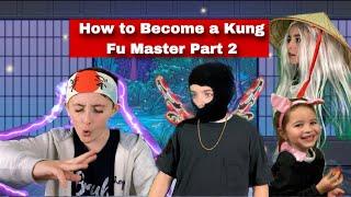 How To Be A Kung Fu Master Part 2