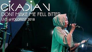 Cikadian - DONT MAKE ME FEEL BITTER ( Live at #YoloFest2018 )