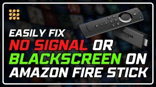 How to Fix No Signal or Black Screen on Your Amazon Fire Stick? (2024)
