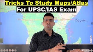 Tricks To Study Maps/Atlas For UPSC / IAS Exam & Other Government Exams