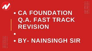 CA FOUNDATION - Q.A. FAST TRACK REVISION - NAINSINGH SIR