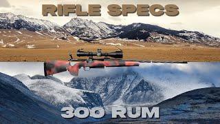 -Rifle Specs- Custom Built 300 Rum