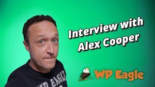 Alex Cooper from WP Eagle - Discover what it takes to be a successful affiliate marketer