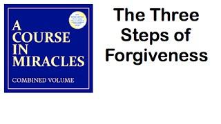 3 Steps of Forgiveness - A Course in Miracles - Michael Dawson