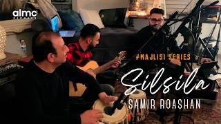 Samir Roashan - Silsila (Live) 2024 #MajlisiSeries | سمیر روشان - سلسله