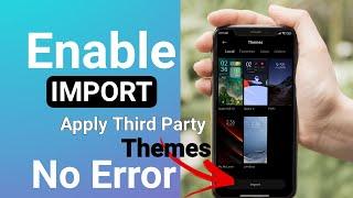 How To Apply Third Party Themes Without Root | Enable Import Option for Theme Store, How To ( Root )