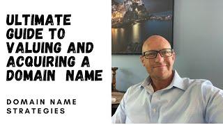 Expert Guide to Understanding, Valuing and Acquiring Domain Names