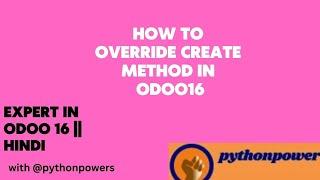 57 How To Override A Create Method In Odoo16?? Expert in Odoo 16