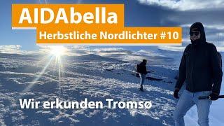 AIDAbella Herbstliche Nordlichter Vlog #10 Wir erkunden Tromsø